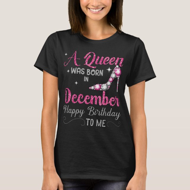 T-shirt Une Reine Est Née En Décembre Joyeux Anniversaire  (Devant)