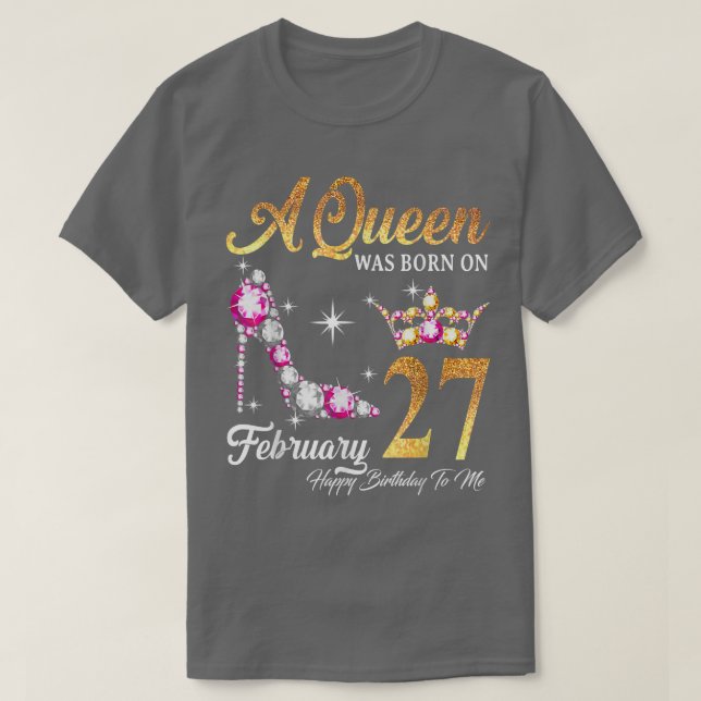 T-shirt Une Reine Est Née En Février 27 Joyeux Anniversair (Design devant)
