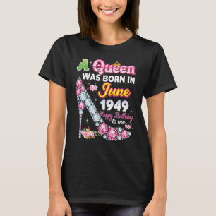 T-shirt Une Reine Est Née En Juin 1949 Joyeux 73E Annivers