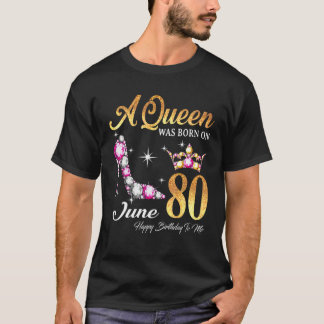 T-shirt Une Reine Est Née En Juin 80 Joyeux Anniversaire À