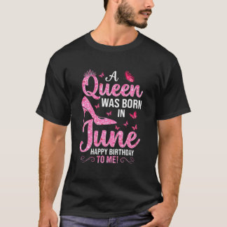 T-shirt Une Reine Est Née En Juin Joyeux Anniversaire Pour