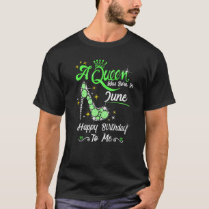 T-shirt Une Reine Est Née En Juin Joyeux Anniversaire Pour