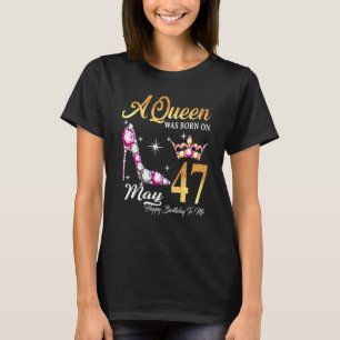 T-shirt Une Reine Est Née En Mai 47 Joyeux Anniversaire Po