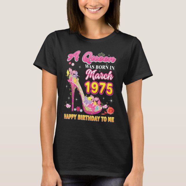 T-shirt Une Reine Est Née En Mars 1975 Joyeux Anniversaire (Devant)