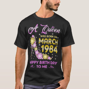 T-shirt Une Reine Est Née En Mars 1984 Joyeux Anniversaire