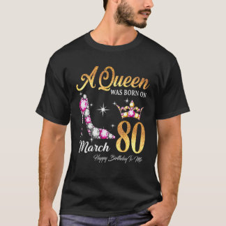 T-shirt Une Reine Est Née En Mars 80 Joyeux Anniversaire P