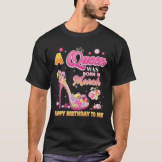 T-shirt Une Reine Est Née En Mars Joyeux Anniversaire Pour
