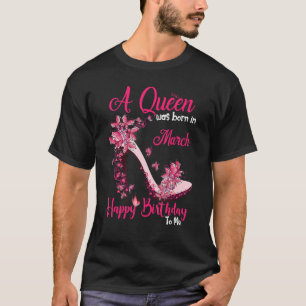 T-shirt Une Reine Est Née En Mars Joyeux Anniversaire Pour