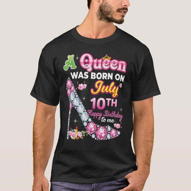 T-shirt Une Reine Est Née Le 10 Juillet 10 Joyeux Annivers (Devant)