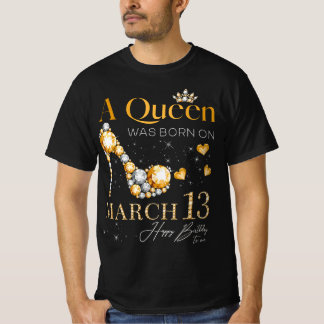 T-shirt Une reine est née le 13 mars, 13 mars Anniversaire