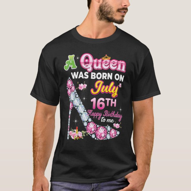 T-shirt Une Reine Est Née Le 16 Juillet 16 Joyeux Annivers (Devant)