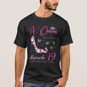 T-shirt Une Reine Est Née Le 19 Mars, 19 Mars Anniversaire