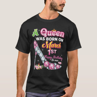 T-shirt Une Reine Est Née Le 1Er Mars Joyeux Anniversaire 