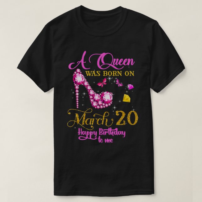 T-shirt Une reine est née le 20 mars, 20 mars Anniversaire (Design devant)