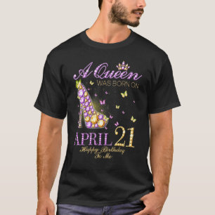 T-shirt Une Reine Est Née Le 21 Avril Joyeux Anniversaire