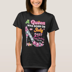 T-shirt Une Reine Est Née Le 21 Juillet 21 Joyeux Annivers