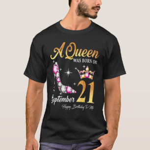T-shirt Une Reine Est Née Le 21 Septembre Joyeux Anniversa