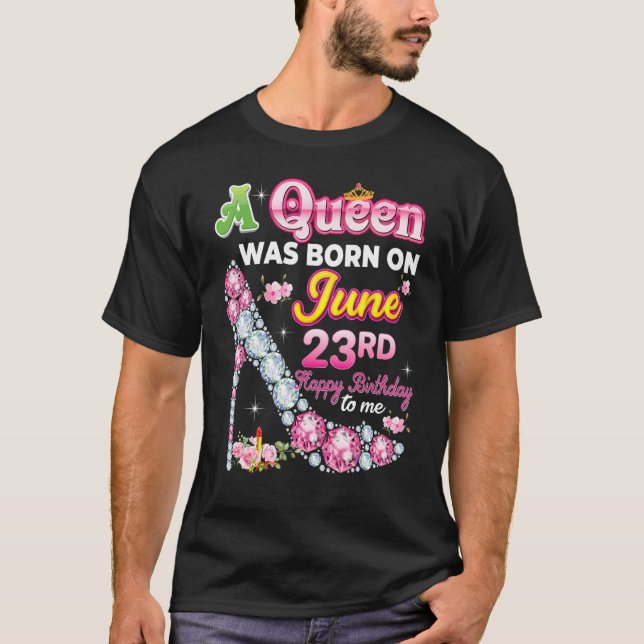 T-shirt Une Reine Est Née Le 23 Juin 23 Joyeux Anniversair (Devant)
