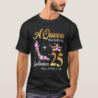 T-shirt Une Reine Est Née Le 25 Septembre Joyeux Anniversa