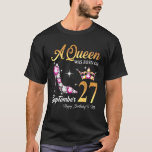 T-shirt Une Reine Est Née Le 27 Septembre Joyeux Anniversa