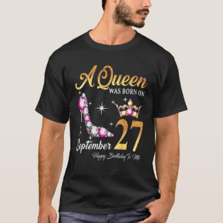 T-shirt Une Reine Est Née Le 27 Septembre Joyeux Anniversa