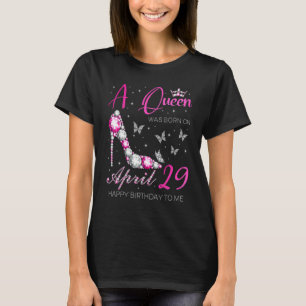 T-shirt Une Reine Est Née Le 29 Avril 29 Avril Anniversair