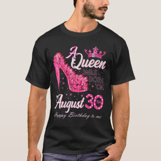 T-shirt Une reine est née le 30 août High Heel 30 août