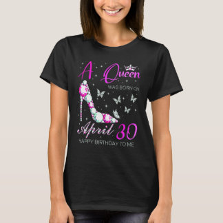 T-shirt Une Reine Est Née Le 30 Avril 30 Avril Anniversair