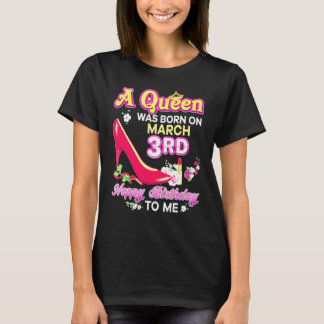 T-shirt Une Reine Est Née Le 3 Mars 3ème Joyeux Anniversai