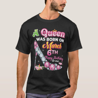 T-shirt Une Reine Est Née Le 6 Mars Joyeux Anniversaire À