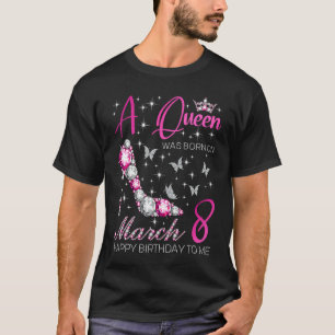 T-shirt Une reine est née le 8 mars 8 mars Anniversaire Pa