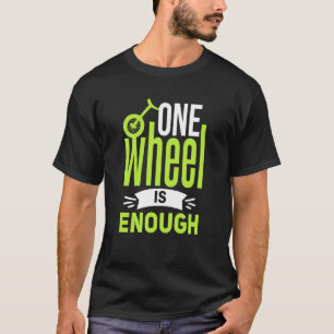 T-shirt une roue suffit Unicycle 1