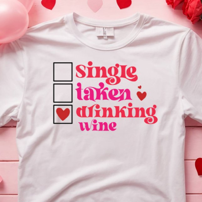 T-SHIRT UNE SEULE AMUSANTE PRISE DE VIN À BOIRE ANTI VALEN (funny hilarious valentine t-shirt for single and wine lover)