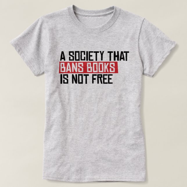 T-shirt Une société qui interdit les livres n'est pas libr (Design devant)