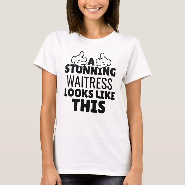 T-shirt Une superbe serveuse ressemble à ce drôle de cadea (Devant)