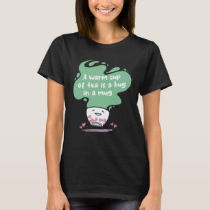 T-shirt Une tasse de thé chaud est un câlin dans une tasse