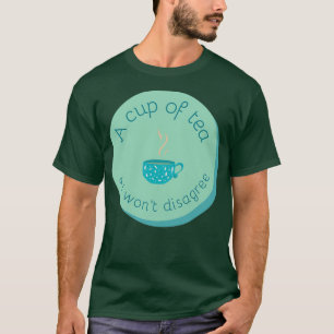 T-shirt Une tasse de thé et je ne suis pas en désaccord 2