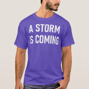 T-shirt Une Tempête Arrive, Drôle, Blagues, Sarcastique