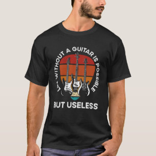 T-shirt Une Vie De Retour Sans Guitare Est Possible Mais S
