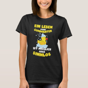 T-shirt Une vie sans canards en caoutchouc sensuel canard 