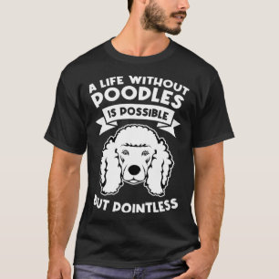 T-shirt une vie sans caniche est possible mais inutile p