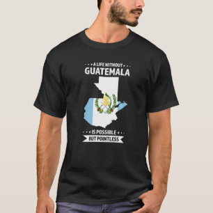 T-shirt Une vie sans Guatemala possible Guatemala
