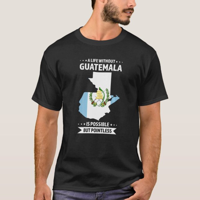 T-shirt Une vie sans Guatemala possible Guatemala (Devant)