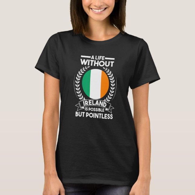 T-shirt Une vie sans Irlande est possible mais inutile I (Devant)
