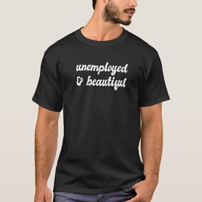 T-shirt Unemployed And Beautiful Quitting Meme Quit Job En (Devant)