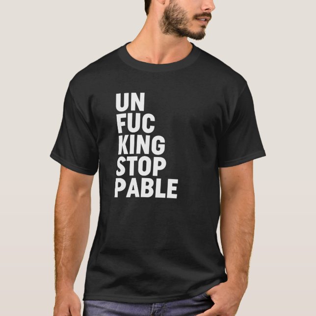T-shirt Unfu*kingstoppable (Devant)
