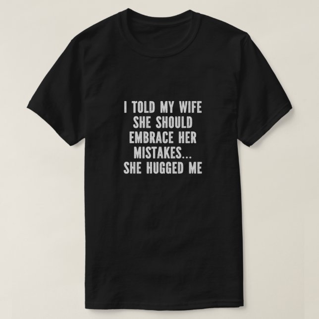 T-shirt Uni - I Told My Wife (Design devant)