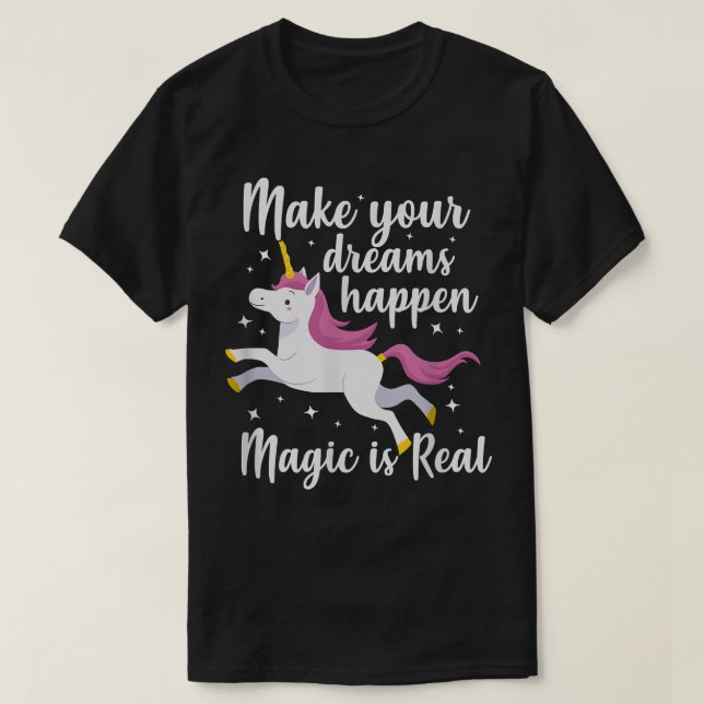 T-shirt Unicorn Magie Faire vos rêves se produire Magie es (Design devant)