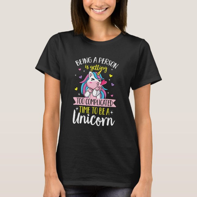 T-shirt Unicorn rainbow  Being a person is getting too com (Devant)