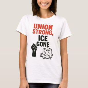 T-shirt Union Strong, ICE Gone... Manifestations d'immigra